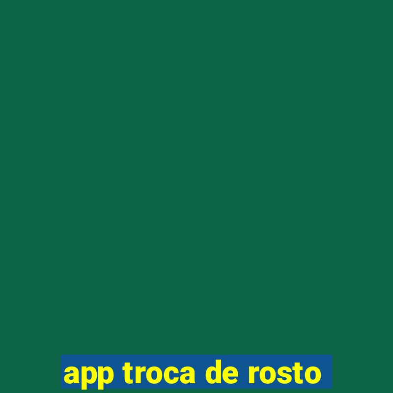 app troca de rosto